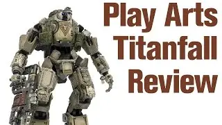 Play Arts Kai Titanfall Atlas Review
