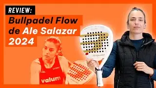 Review pala de p&aacute;del Bullpadel Flow 2024 de Alejandra Salazar 🌈