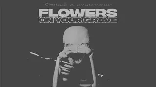 Chills x Softwilly - Flowers On Your Grave | prod. AVGOTDRIP (Preview AMV)