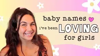BABY NAMES I've Been OBSESSED WITH & LOVING For GIRLS! | Rare & Unique Girl Names
