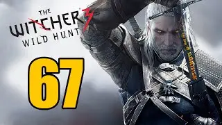 The Witcher: Wild Hunt [Part 67] - Bath Bomb Gone Wrong