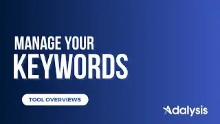Manage your keywords &mdash; Adalysis