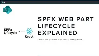 Жизненный цикл веб-части SPFx с использованием React | Учебное пособие для разработчиков SharePoi...