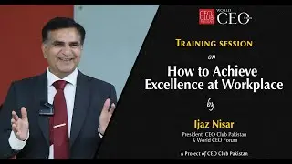 How to Achieve Excellence at the Workplace | Ijaz Nisar | Boutique De Royal