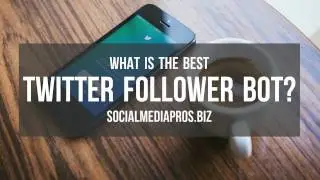 Twitter Follower Bot - What is the best twitter follower bot to gain twitter followers?