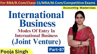 Joint Venture | Meaning | Advantages | Limitations | Mode Of Entry In International Business | JV