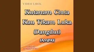 Kutanam Cinta Kau Tikam Luka (Dangdut)