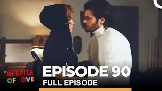 In Spite of Love Episode 90 (English Subtitles)