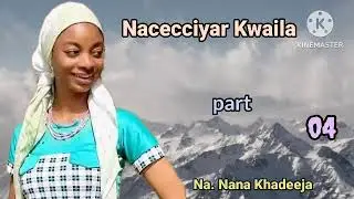 NACECCIYAR KWAILA part 04 LABARIN WASU KWAILAYE MUSU CAPACITY DA IYA SALO DABAN DABAN