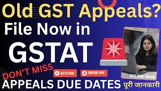 &ldquo;GSTAT Filing for Old Appeals | Order dated 24-09-2025 // Appeal due dates // don't miss must watch