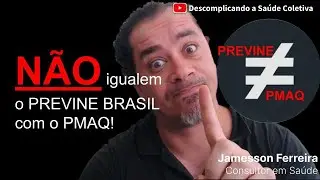 N&Atilde;O igualem o PREVINE BRASIL com o PMAQ!