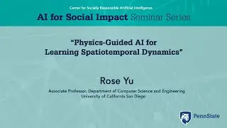 Physics-Guided AI for Learning Spatiotemporal Dynamics - Rose Yu