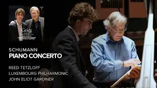 Schumann, Piano Concerto by Reed Tetzloff, Luxembourg Philharmonic, John Eliot Gardiner