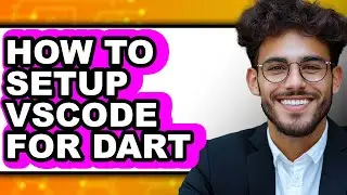 How to Setup Vscode for Dart - Full Guide