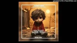 James Arthur's  X Kenny Remix  - Lose u (2024)#tenie
