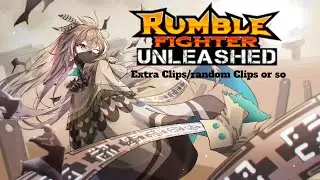 Rumble Fighter Unleashed 2025  Extra Clips/Random or so