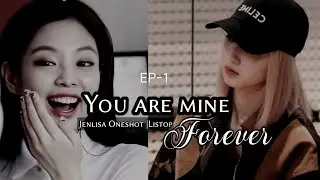 You Are Mine Forever-ep 1 | Jenlisa FF | #jlstory
