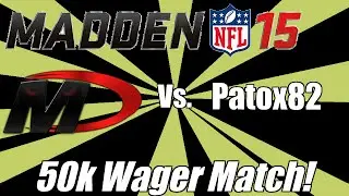 50k Wager Match vs. Patox82 | Madden 15 Ultimate Team Gameplay | NOT AGAIN! | MUT 15