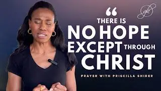 Priscilla Shirer | A Prayer for You