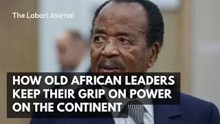 How Old African Leaders Keep Their Grip on Power on the Continent
