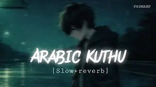 ARABIC KUTHU Slow reverb Shakir x Ayaan