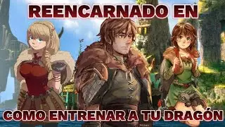 Reencarnado En Como Entrenar a Tu Dragón | PARTE 1