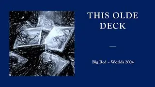 Magic The Gathering - Big Red (2004 Worlds) - This Olde Deck