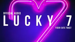 [Official Audio] LUCKY 7 - TIGER EATS TOAST