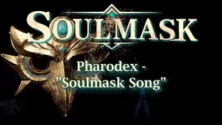 #Soulmask 🎶  #Pharodex - Soulmask Song 🎶(Community Hommage)