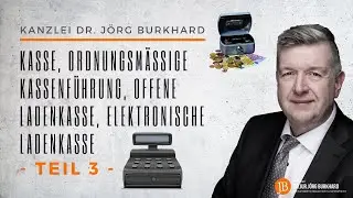 Kasse, ordnungsm&auml;&szlig;ige Kassenf&uuml;hrung, offene Ladenkasse, elektronische Ladenkasse - Teil 3