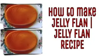 VLOG #127 HOW TO MAKE  JELLY FLAN | EASY DESSERT JELLY FLAN RECIPE | LECHE GULAMAN