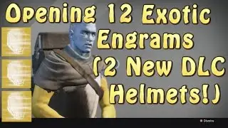Destiny - Opening 12 Exotic Helmet Engrams! (Got 2 New DLC Helmets!)