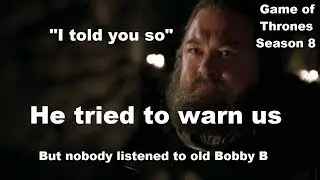 Bobby B Tried to warn us (Game of thrones Season 8 spoilers)
