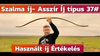 Asszír Íj Típus 37# Szalma József Íj készítő alkotása @Mussai #archeryreview Használt íj teszt