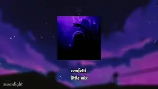 confetti - little mix | slowed & reverb
