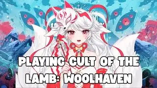 Will We Finish Cult of The Lamb Woolhaven?? Gameplay & Commentary Live