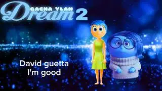 Gacha Ylan dream 2 OST David guetta I'm good slowed @MetalSparksYT