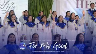For My Good | JMCIM Marilao Bulacan JESUS Finest Gen Choir | November 17, 2024