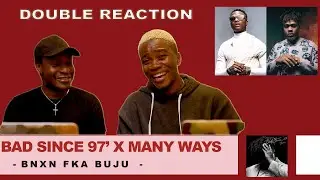 BNXN fka Buju - Bad Since '97 X  Many Ways (feat. Wizkid) [ Jdee&Yvee DOUBLE REACTION!!!]