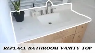This One Change Completely Transformed My Bathroom Vanity—Replace Bathroom Vanity Top
