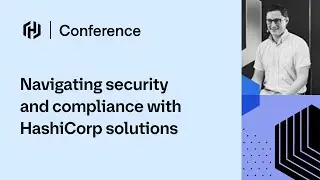 Navigating security and compliance with HashiCorp solutions