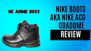 NIKE BOOTS aka NIKE ACG GOADOME REVIEW