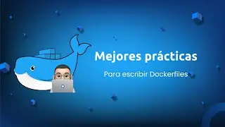 Mejores prácticas para escribir Dockerfiles 🐳