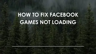 Как исправить ошибку &laquo;Игры на Facebook не загружаются&raquo;