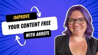 How to Use the Free Ahrefs Chrome Extension to Improve Your Blog Content