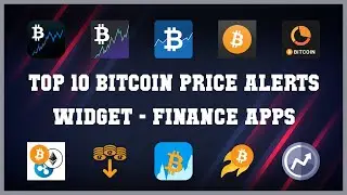 Top 10 Bitcoin Price Alerts Widget Android App