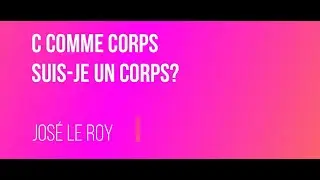 C comme corps : suis-je un corps?