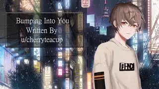 Bumping Into You [Frustrated Listener x VA [Argument [Agreement [Strangers to Enemies to Lovers [M4F