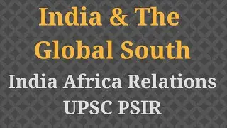 India Africa Relations | India & The Global South | UPSC PSIR | #psiroptional #psirupsc