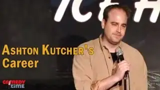 Ashton Kutcher's Career - Brad Stewart Stand Up Comedy